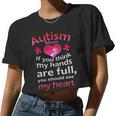 Autism Mom If You Think My Hands Are Full You Should See My Heart Women Cropped T-shirt