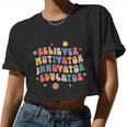 Believer Motivator Innovator Educator Teacher Back To School Women Cropped T-shirt