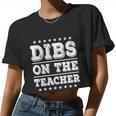 Dibs On The Teacher School Teacher Wife Girlfriend Women Cropped T-shirt