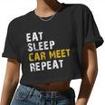 Eat Sleep Car Meet Repeat Women Cropped T-shirt