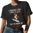 I Know I Ski Like A Girl Try To Keep Up Women Cropped T-shirt