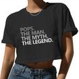 Mens Pops The Man The Myth The Legend Father's Day Women Cropped T-shirt