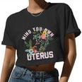 Mind Your Own Uterus Pro Choice Feminist Women's Rights Women Cropped T-shirt