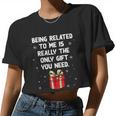 Being Related To Me Is Really Only You Need Christmas Women Cropped T-shirt
