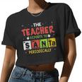 The Teacher Reports To Santa Periodically Women Cropped T-shirt