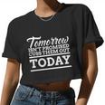 Tomorrow Isn't Promised Cuss Them Out Today Women Cropped T-shirt