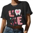 Valentines Day Love Tooth Dental Life Cute Dentist Women Women Cropped T-shirt