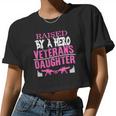 Veteran Veterans Day Raised By A Hero Veterans Daughter For Women Proud Child Of Usa Army Militar Navy Soldier Army Military Women Cropped T-shirt