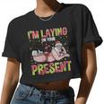 Womens I'm Laying On Your Present Women Cropped T-shirt