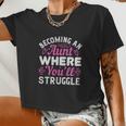 Becoming An Aunt Where Youll Struggle Women Cropped T-shirt