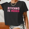Bitches Is Weird Women Women Cropped T-shirt