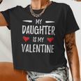 My Daughter Is My Valentine For Mothers Women Cropped T-shirt