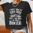 I Don't Ride My Own Bike But I Do Ride My Own Biker Women Cropped T-shirt