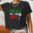 Gin Gle All The Way Christmas Shirt Women Cropped T-shirt