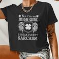 Im An Irish Girl I Speak Fluent Sarcasm St Patricks Day Women Cropped T-shirt