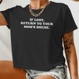 If Lost Return To Your Mom's House Cool Rude Humor Women Cropped T-shirt