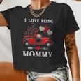 I Love Being Mommy Red Plaid Truck Hearts Valentines Day Women Cropped T-shirt