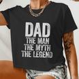 Mens Dad The Man The Myth The Legend Tshirt Tshirt Women Cropped T-shirt