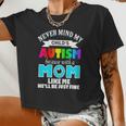 Never Mind My Child's Autism Because With A Mom Like Me He'll Be Just Fine Women Cropped T-shirt