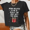 Being Related To Me Is Really Only You Need Christmas Women Cropped T-shirt