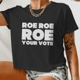 Roe Roe Roe Your Vote V2 Women Cropped T-shirt