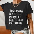 Tomorrow Isn't Promised Cuss Them Out Today Tee Cool Women Cropped T-shirt