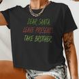 Womens Dear Santa Leave Presents Take Brother Xmas Women Cropped T-shirt