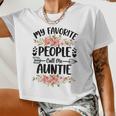 Mother Womens My Favorite People Call Me Auntie Mom Women Cropped T-shirt