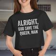 Alright God Save The Queen Man Women Cropped T-shirt