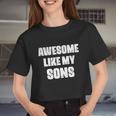 Awesome Like My Sons Mother's Day Father's Day Mom Of Boys Dad Women Cropped T-shirt