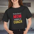 The Best Kind Of Mom Raises A Coach Women Cropped T-shirt