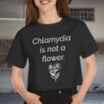 'Chlamydia Is Not A Flower' Public Service Announcement Women Cropped T-shirt