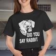 Dog German Shorthaired Did You Say Rabbit German Shorthaired Pointer Dad Mom 2 Women Cropped T-shirt