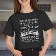 I Never Dreamed I'd End Up Being A Son In Law Of A Freakin' Awesome Mother Women Cropped T-shirt