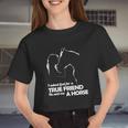 Girl I Asked God For A True Friend He Sent Me A Horse Women Cropped T-shirt