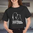 The Girl I Asked God For A True Friend He Sent Me A Yorkie Women Cropped T-shirt