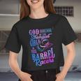 God Found Some Of The Strongest Girls And Made Them Barrel Racers Women Cropped T-shirt