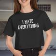 I Hate Everything Sayings For Women Women Cropped T-shirt