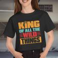 King Of All The Wild Things Father Of Boys & Girls Women Cropped T-shirt