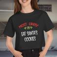 Most Likely To Christmas Eat Santa’S Cookies Family Group Women Cropped T-shirt
