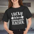 Lucky To Be A Kindergarten Teacher St Patrick Day Women Cropped T-shirt