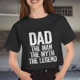 Mens Dad The Man The Myth The Legend Tshirt Tshirt Women Cropped T-shirt