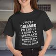 Mens I Never Dreamed I'd End Up Being A Son In Law Tshirt Women Cropped T-shirt