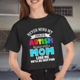 Never Mind My Child's Autism Because With A Mom Like Me He'll Be Just Fine Women Cropped T-shirt