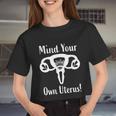 Mind Your Own Uterus Feminism Pro Choice Art Women Cropped T-shirt