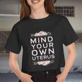 Mind Your Own Uterus Pro Choice Women's Rights Feminist Women Cropped T-shirt