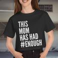 This Mom Has Had Enough Tshirt Women Cropped T-shirt