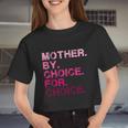 Mother By Choice For Choice Reproductive Right Pro Choice Women Cropped T-shirt