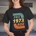 Pro Roe 1973 Roe Vs Wade Pro Choice Tshirt V2 Women Cropped T-shirt