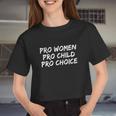 Pro Woman Pro Child Pro Choice Women Cropped T-shirt